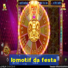 lomotif da festa